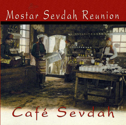 Cafe Sevdah - MOSTAR SEVDAH REUNION