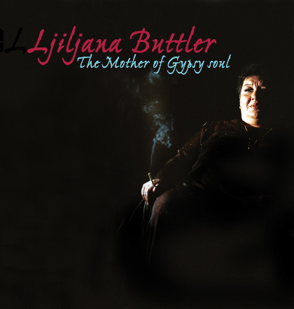 Ljiljana Buttler - The Mother Of Gypsy Soul - MOSTAR SEVDAH REUNION