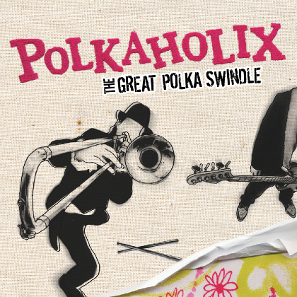 The Great Polka Swindle - Polkaholix