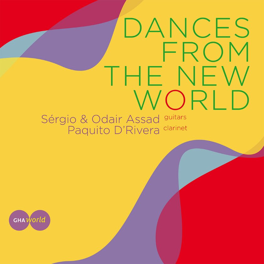 Dances from the New World - Sérgio and Odair Assad with Paquito D'Rivera