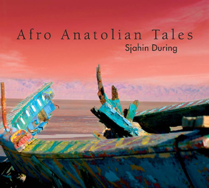 Afro Anatolian Tales - Sjahin During