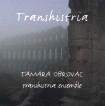 Transhistria - Tamara Obrovac