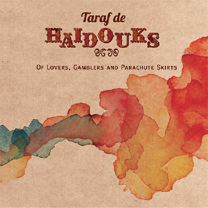 Of Lovers, Gamblers & Parachute Skirts - Taraf de Haïdouks