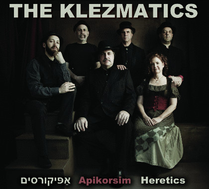Apikorsim-Heretics - The Klezmatics