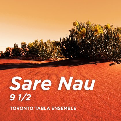 Sare Nau 9 1/2 (Single) - Toronto Tabla Ensemble