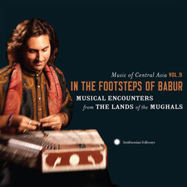 Music of Central Asia Vol. 9: In the Footsteps of Babur: Musical Encounters - Various Artists