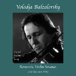 Cover Photo: Volodja Balzalorsky Live: Romantic Violin Sonatas - Franck, Brahms, Grieg (Live Selection Vol​.​1)