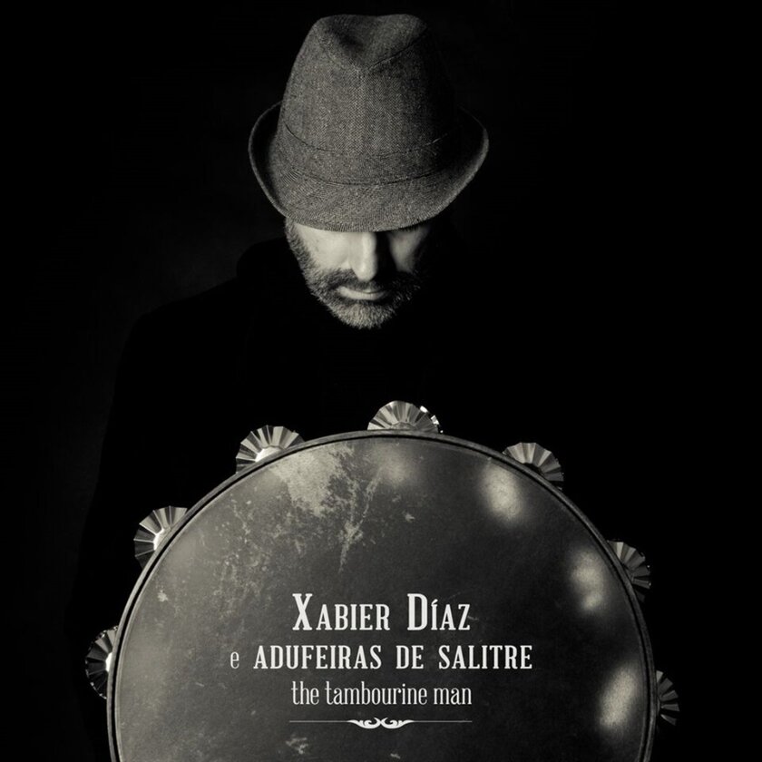 The tambourine man - Xabier Díaz & Adufeiras de Salitre